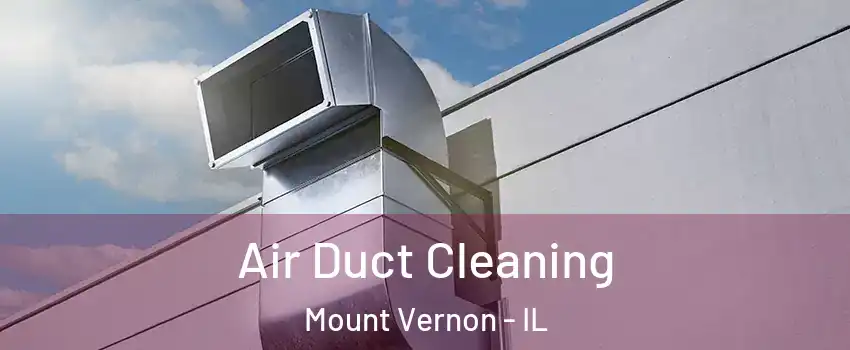  Air Duct Cleaning Mount Vernon - IL