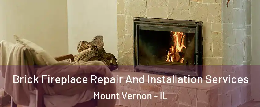  Brick Fireplace Repair And Installation Services Mount Vernon - IL