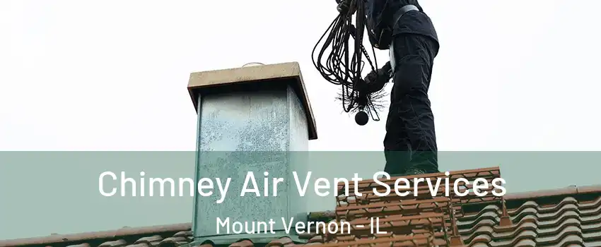  Chimney Air Vent Services Mount Vernon - IL