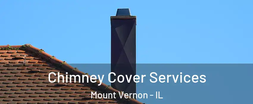  Chimney Cover Services Mount Vernon - IL