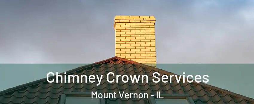 Chimney Crown Services Mount Vernon - IL