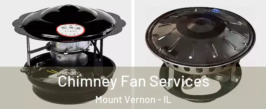  Chimney Fan Services Mount Vernon - IL