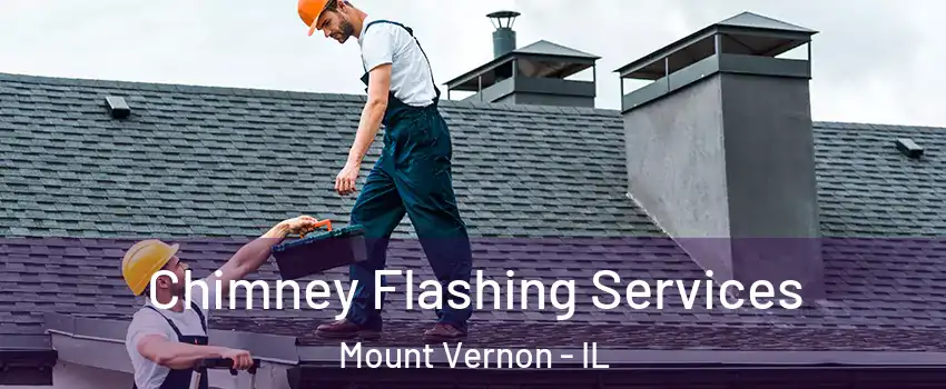 Chimney Flashing Services Mount Vernon - IL