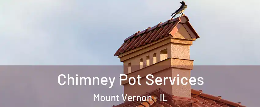  Chimney Pot Services Mount Vernon - IL