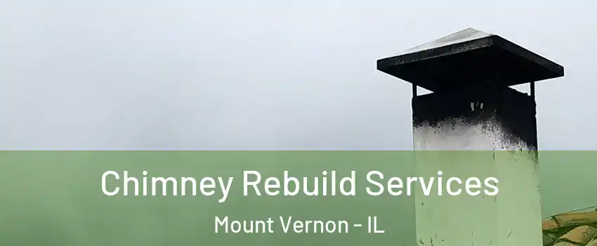  Chimney Rebuild Services Mount Vernon - IL