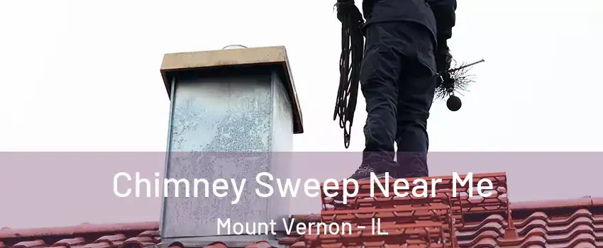  Chimney Sweep Near Me Mount Vernon - IL