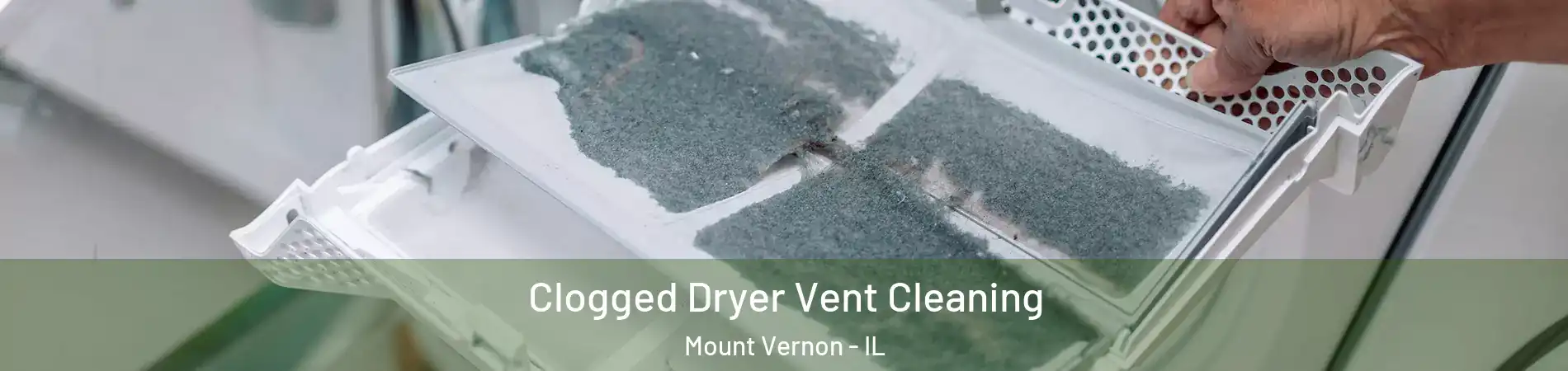  Clogged Dryer Vent Cleaning Mount Vernon - IL
