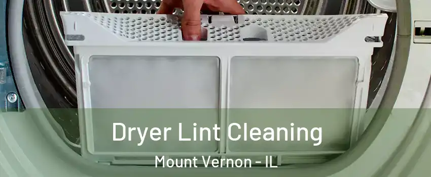  Dryer Lint Cleaning Mount Vernon - IL