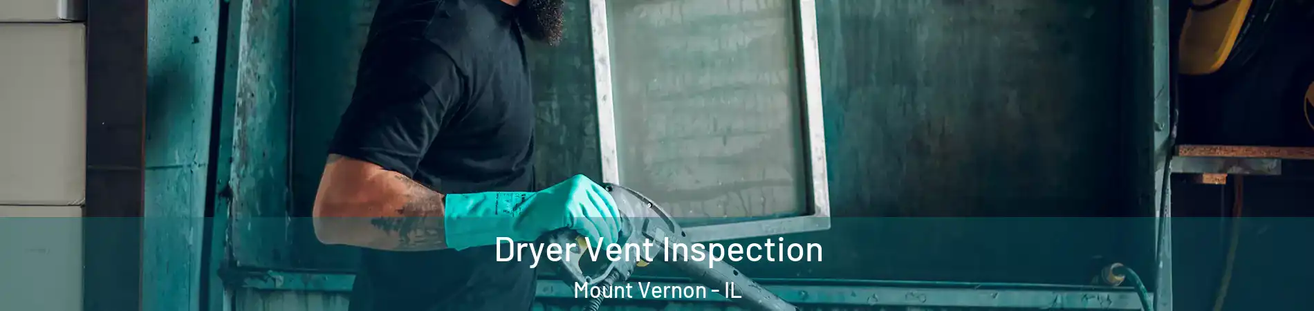  Dryer Vent Inspection Mount Vernon - IL