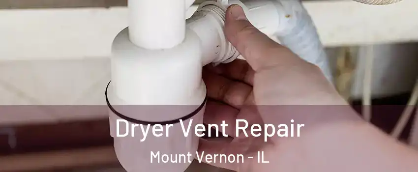  Dryer Vent Repair Mount Vernon - IL