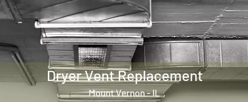  Dryer Vent Replacement Mount Vernon - IL