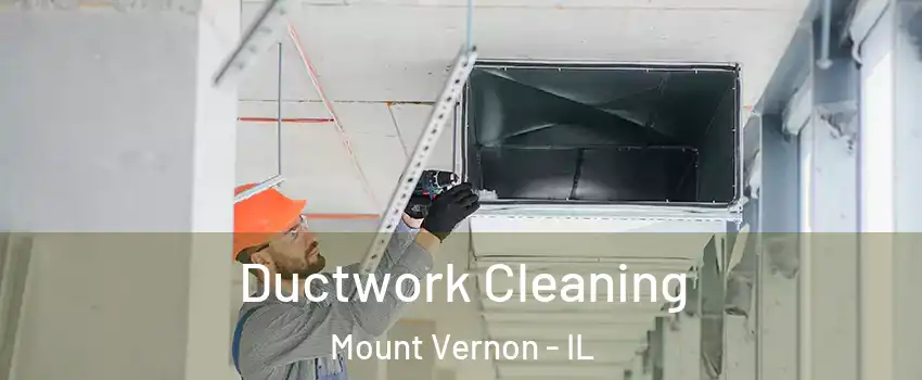  Ductwork Cleaning Mount Vernon - IL