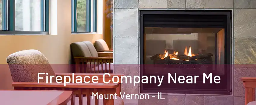  Fireplace Company Near Me Mount Vernon - IL