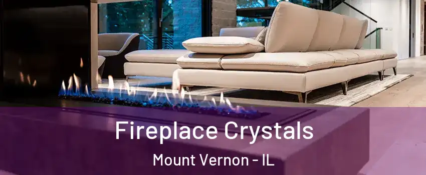  Fireplace Crystals Mount Vernon - IL