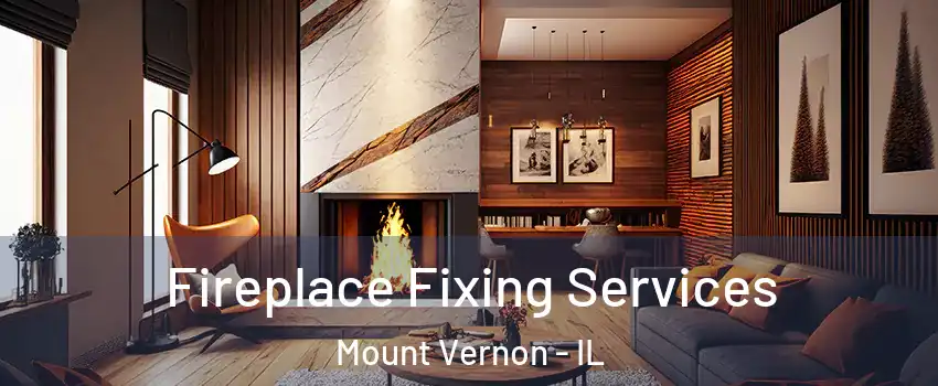  Fireplace Fixing Services Mount Vernon - IL