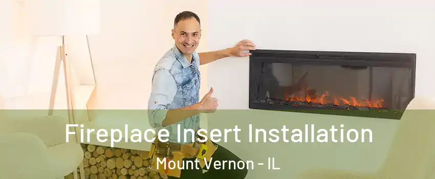  Fireplace Insert Installation Mount Vernon - IL