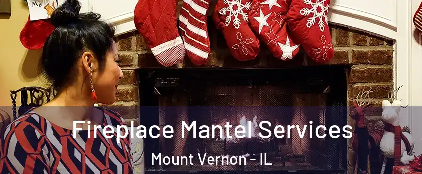  Fireplace Mantel Services Mount Vernon - IL