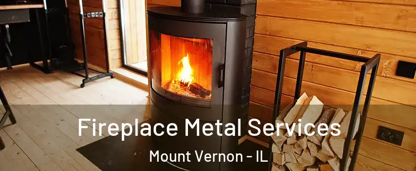 Fireplace Metal Services Mount Vernon - IL