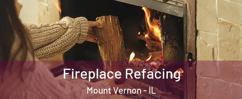  Fireplace Refacing Mount Vernon - IL