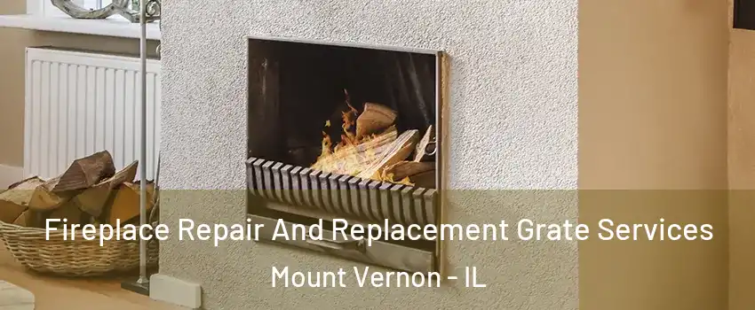 Fireplace Repair And Replacement Grate Services Mount Vernon - IL