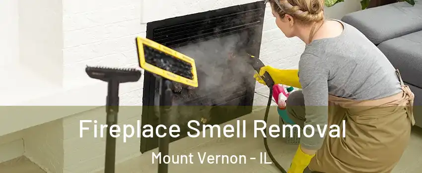  Fireplace Smell Removal Mount Vernon - IL