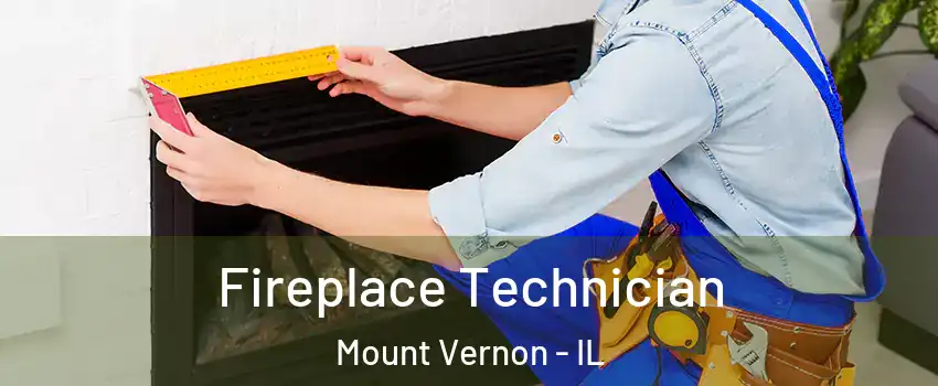 Fireplace Technician Mount Vernon - IL