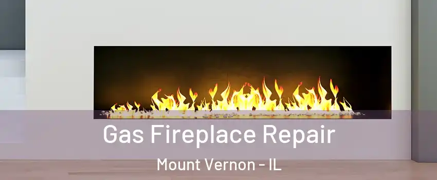  Gas Fireplace Repair Mount Vernon - IL