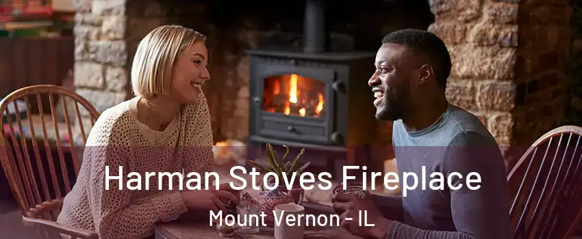  Harman Stoves Fireplace Mount Vernon - IL