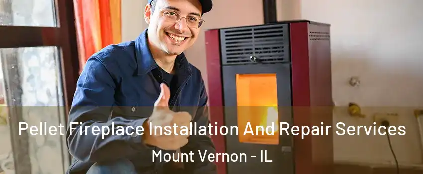  Pellet Fireplace Installation And Repair Services Mount Vernon - IL