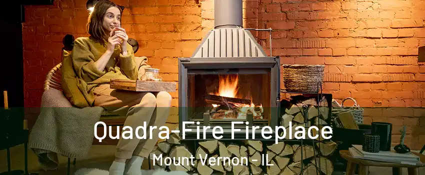  Quadra-Fire Fireplace Mount Vernon - IL