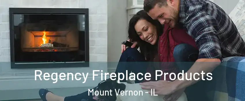 Regency Fireplace Products Mount Vernon - IL