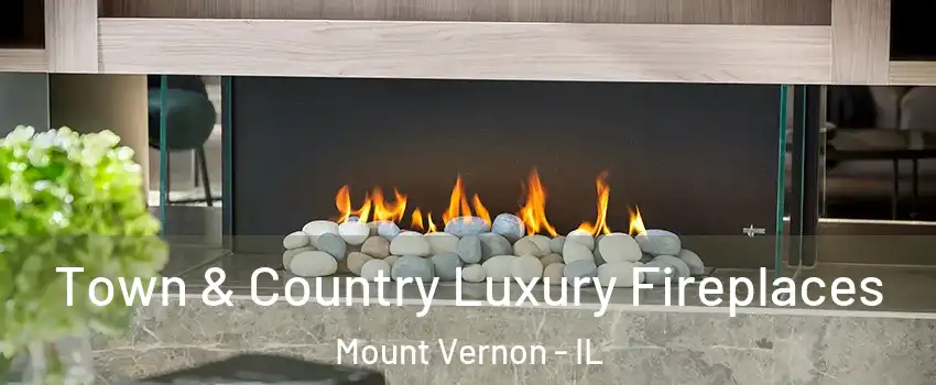  Town & Country Luxury Fireplaces Mount Vernon - IL