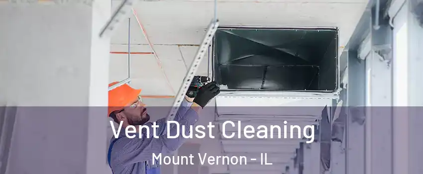  Vent Dust Cleaning Mount Vernon - IL