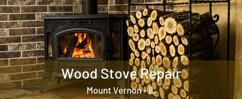  Wood Stove Repair Mount Vernon - IL